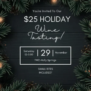 (11/29/25) $25 Holiday Wine Tasting-Holly Springs